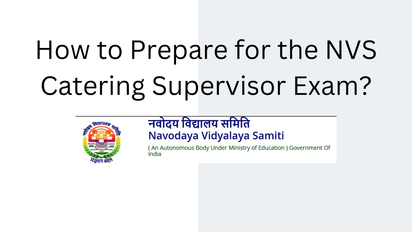 How to Prepare for the NVS Catering Supervisor Exam?