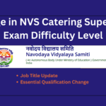 Change in NVS Catering Supervisor Exam Difficulty Level