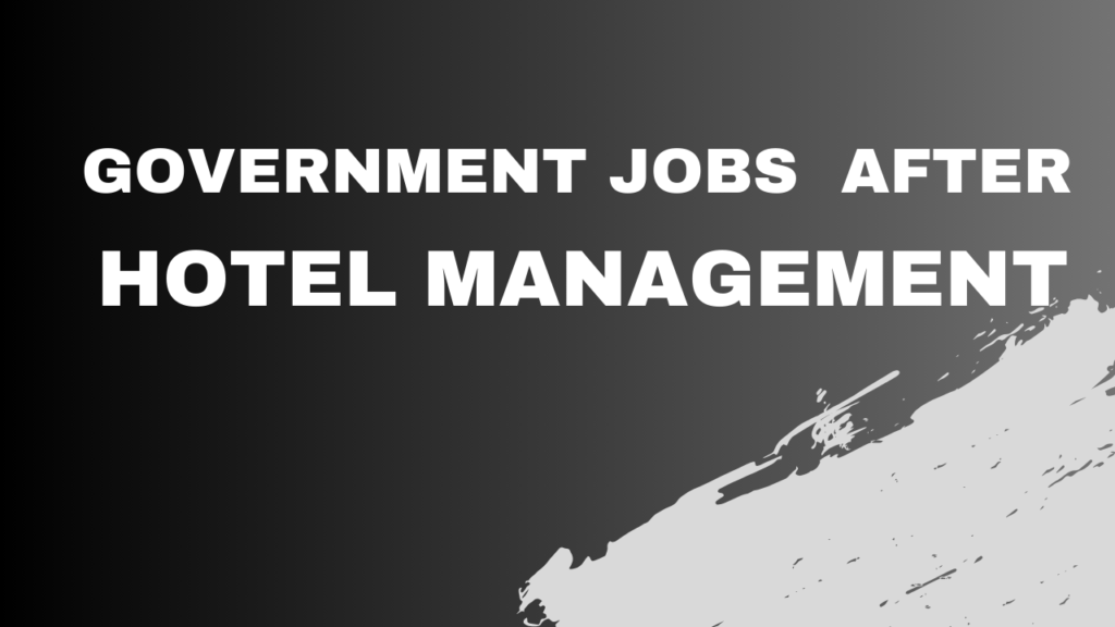 Government jobs after Hotel management