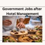 Government Jobs after Hotel Management