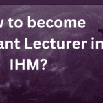 How to become Assistant Lecturer in IHM