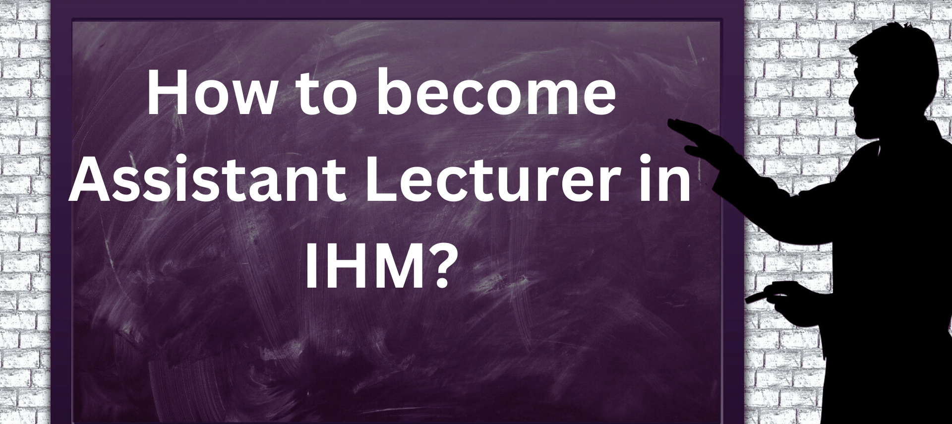 How to become Assistant Lecturer in IHM
