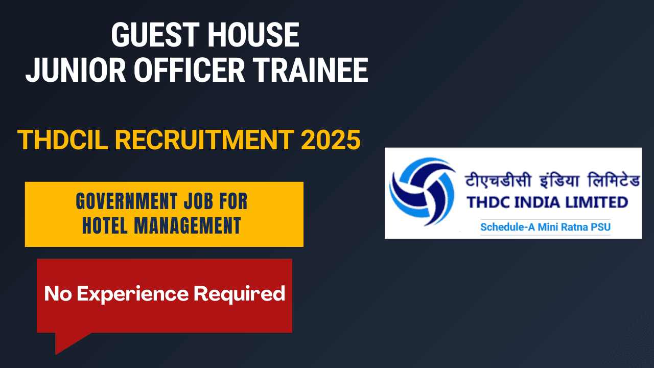 Apply for Junior Officer Trainee (Guest House): THDCIL Recruitment 2025